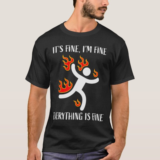 It's Fine Everything Is Fine Funny Stickman On Fir T-Shirt (Vorderseite)