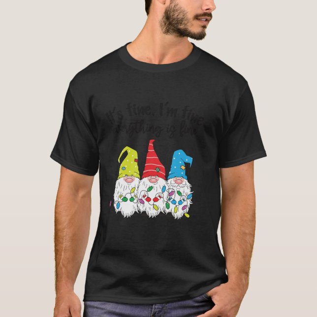 Its Fine I m Fine Everything Fine Gnomes Christmas T-Shirt (Vorderseite)
