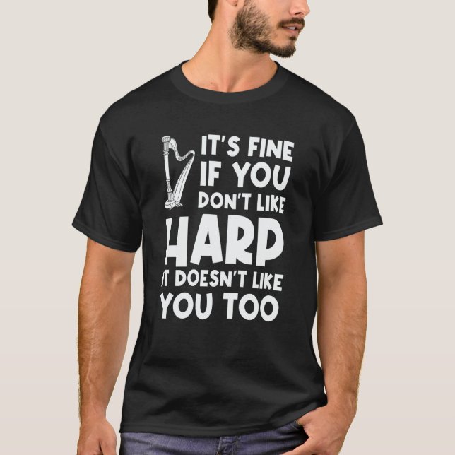 it's fine if you don't like harp harps T-Shirt (Vorderseite)