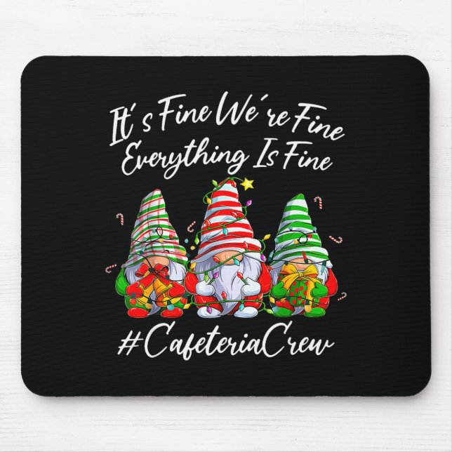 It's Fine I'm Fine Everything Cafeteria Crew Gnome Mousepad (Vorne)