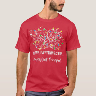 It's Fine I'm Fine Everything Is Fine Assistant Pr T-Shirt