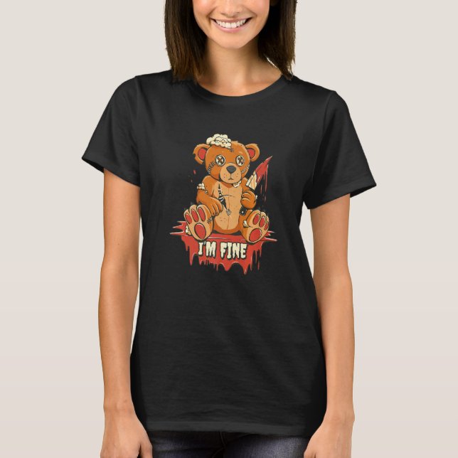 Its Fine I'm Fine Everything is Fine  Bear Sarcasm T-Shirt (Vorderseite)