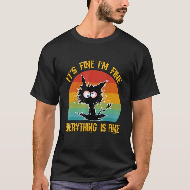 It's Fine I'm Fine Everything Is Fine  Black Cat R T-Shirt (Vorderseite)
