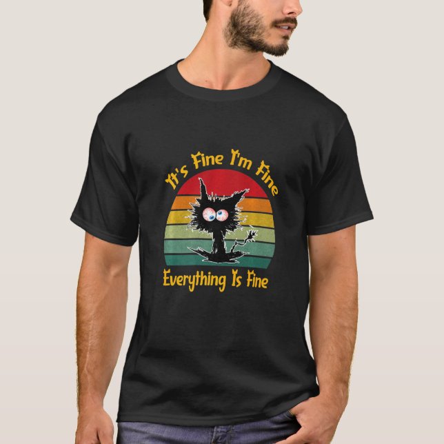 It's Fine I'm Fine Everything Is Fine Black Cat Re T-Shirt (Vorderseite)