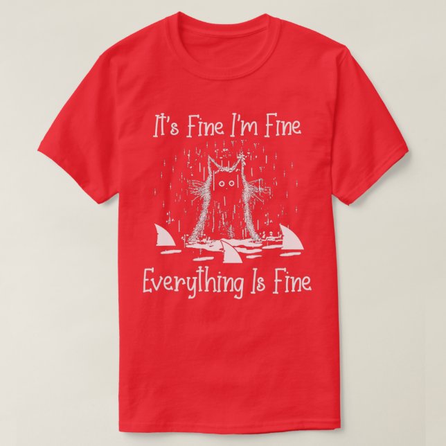 IT'S FINE I'M FINE EVERYTHING IS FINE CAT FUNNY  - T-Shirt (Design vorne)
