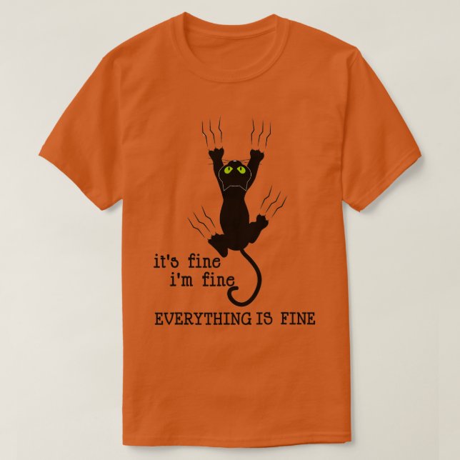 IT'S FINE I'M FINE EVERYTHING IS FINE CAT FUNNY  T-Shirt (Design vorne)