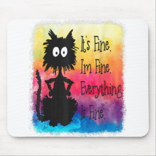 Its Fine Im Fine Everything Is Fine Funny Black Ca Mousepad