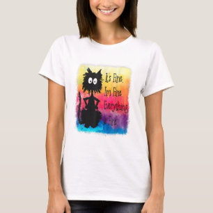 Its Fine Im Fine Everything Is Fine Funny Black Ca T-Shirt