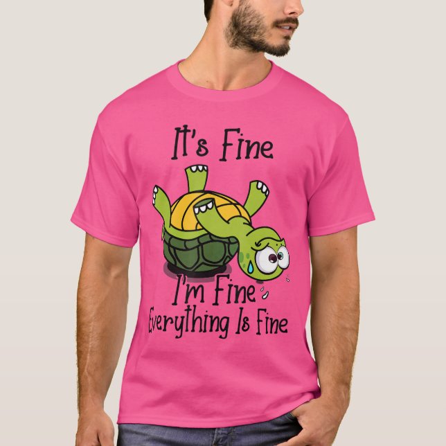 Its fine Im fine Everything is fine Funny Cuteurtl T-Shirt (Vorderseite)