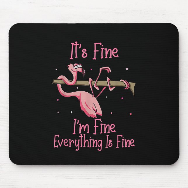 It's Fine I'm Fine Everything Is Fine Tshirt Mousepad (Vorne)