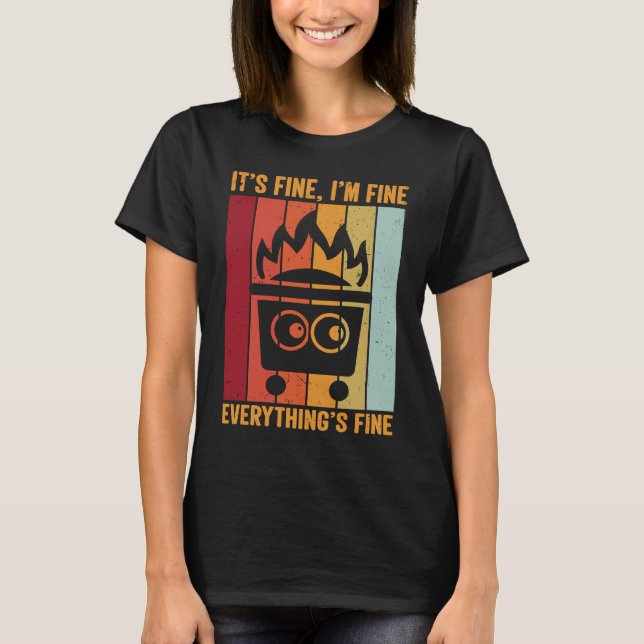 Its Fine Im Fine Everythings Fine  Fire Dumpster T-Shirt (Vorderseite)