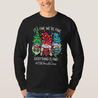 It's Fine We're Fine Everything Fine Gnome 10th Gr T-Shirt