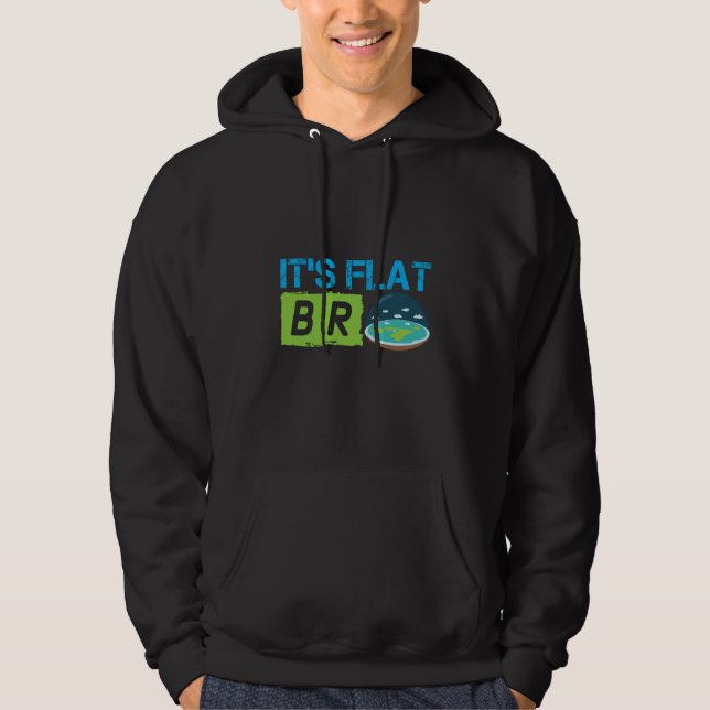 Its Flat Bro Flat Earth Society Flat Earther Flat  Hoodie (Vorderseite)