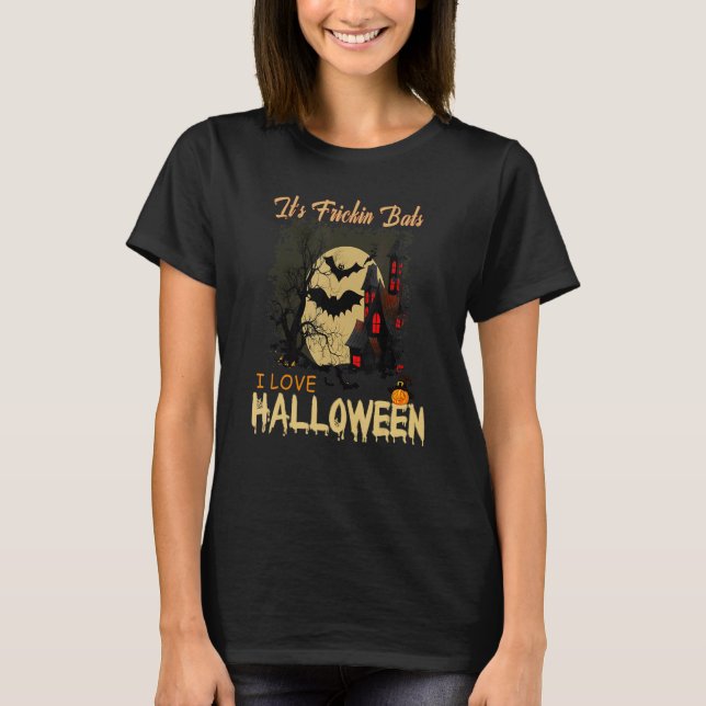 It's Frickin Bats I Love Halloween Meme T-Shirt (Vorderseite)