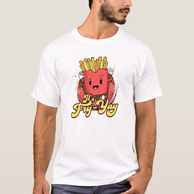 It's Fry Yay - french fries T-Shirt (Vorderseite)