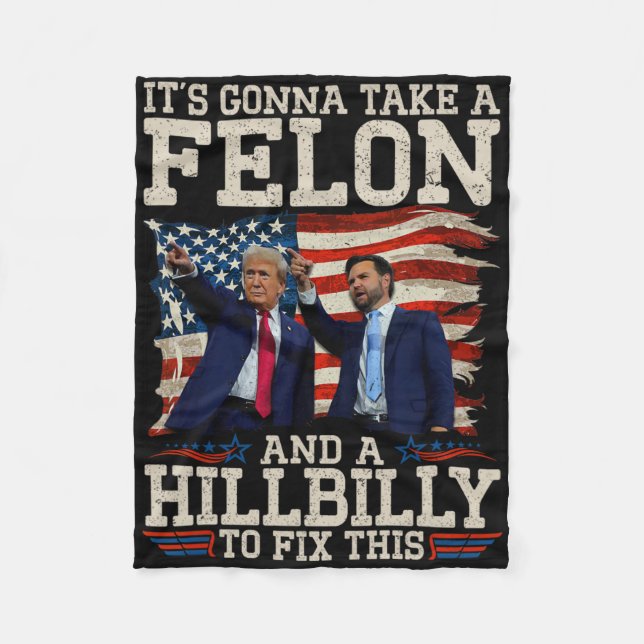 It's Gonna Take A Hillbilly And A Felon To Fix  Fleecedecke (Vorderseite)