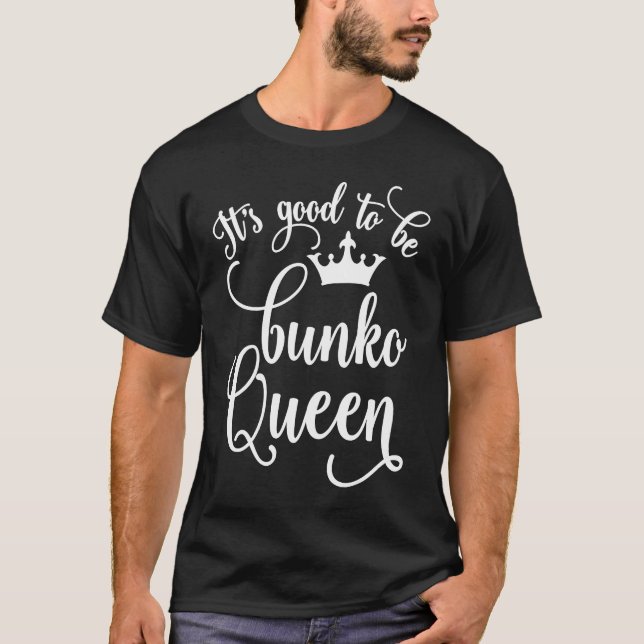 It's Good to Be Bunko Queen  Funny T-Shirt (Vorderseite)