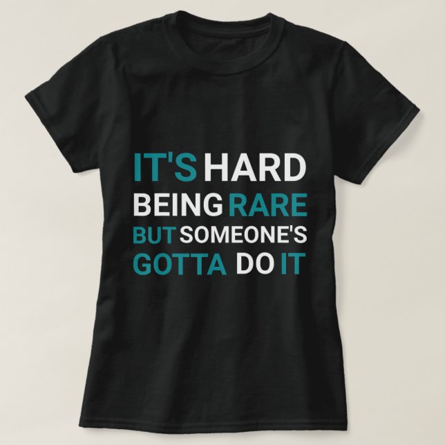 It's Hard Being Seltene But Someone - Seltene Dise T-Shirt (Design vorne)