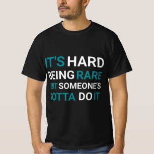 It's Hard Being Seltene But Someone - Seltene Dise T-Shirt
