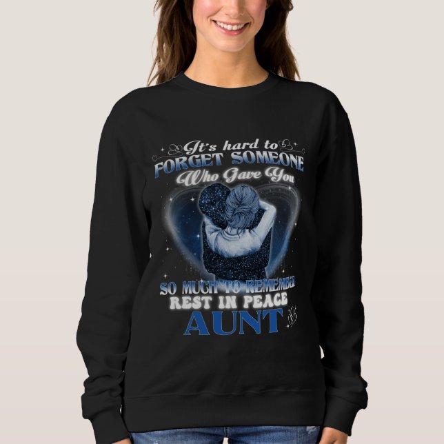 It's Hard To Forget Someone Who Gave Aunt So Much  Sweatshirt (Vorderseite)