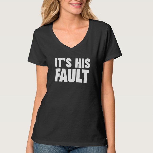 It's his fault  3 T-Shirt (Vorderseite)