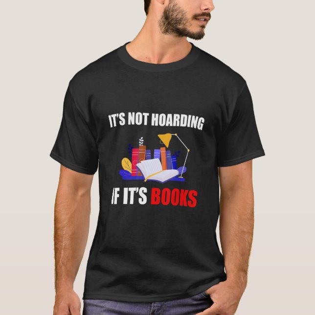 It's hoarding if it's books  book T-Shirt (Vorderseite)