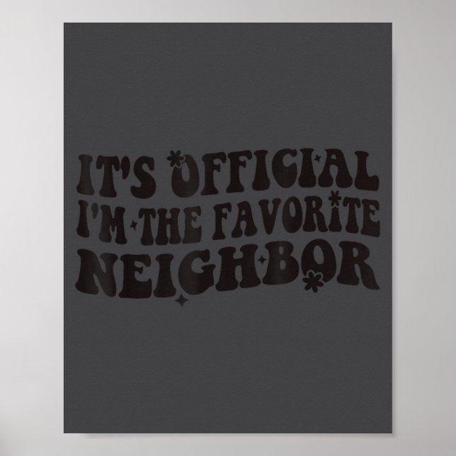It's I'm The Favorite Neighbor Funny Groovy  Poster (Vorne)
