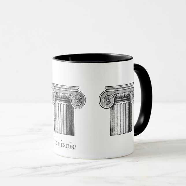 "It's ionic" architektonische Ordnung der Spalten  Tasse (VorderseiteRechts)