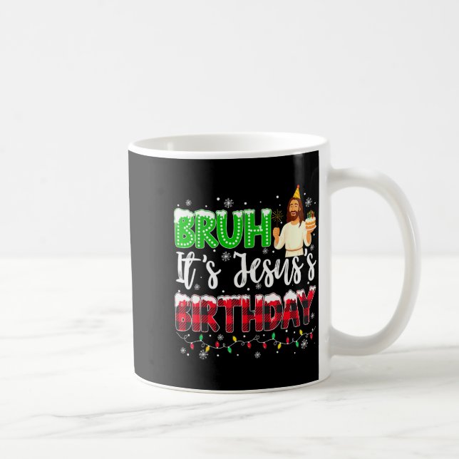 It's Jesus's Birthday Bruh Christmas Christian Pla Kaffeetasse (Rechts)