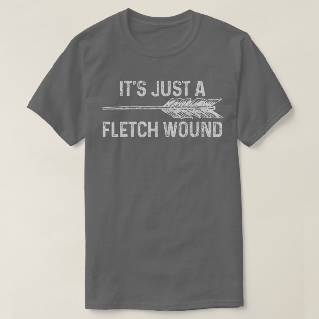 Its Just A Fletch Wound Archery Bowhunting Bowhunt T-Shirt (Design vorne)