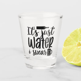 Its Just Water I Swear Funny Schnapsglas
