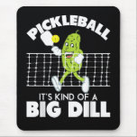It's Kind of A Big Dill - Funny Pickleball Paddle Mousepad<br><div class="desc">It's Kind of A Big Dill - Funny Pickleball Paddle</div>
