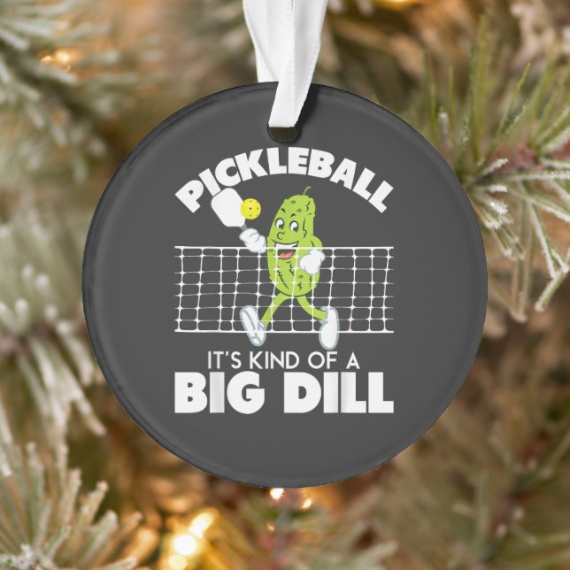 It's Kind of A Big Dill - Funny Pickleball Paddle Ornament (Baum)