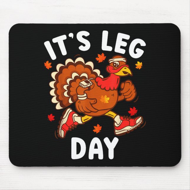 Its Leg Day Funny Turkey Exercise Thanksgiving Men Mousepad (Vorne)