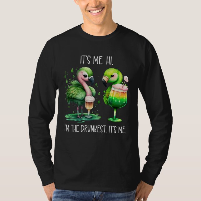 Its Me Hi Im the Drunkest Its Me Green Drunk Flami T-Shirt (Vorderseite)