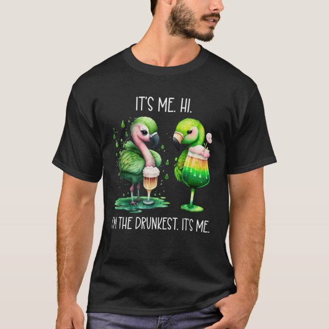 Its Me Hi Im the Drunkest Its Me Green Drunk Flami T-Shirt (Vorderseite)