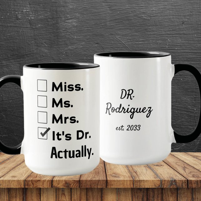 It's Miss Ms Mrs – Actually, It's Dr. Custom Name Tasse (Von Creator hochgeladen)