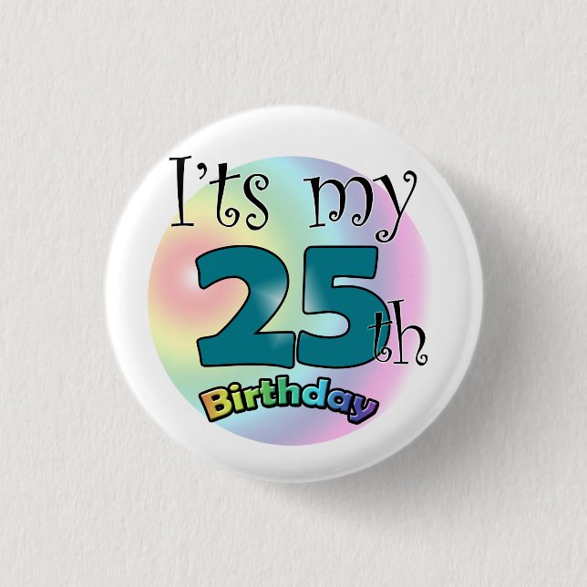 It's my 25th Birthday Button (Vorderseite)