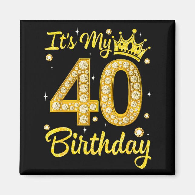 It's My 40th Birthday Women Queen Diamond Crown  Magnet (Vorne)