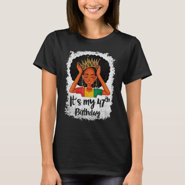 It's My 47th Birthday 47 Years Old Black Melanin W T-Shirt (Vorderseite)