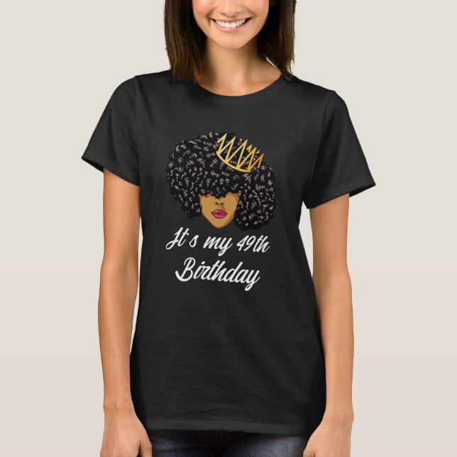 It's My 49th Birthday Black Afro Queen Birthday Fo T-Shirt (Vorderseite)