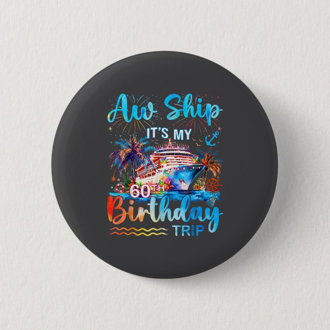 It's My 60th Birthday Trip Cruise Vacation Matchin Button (Vorderseite)