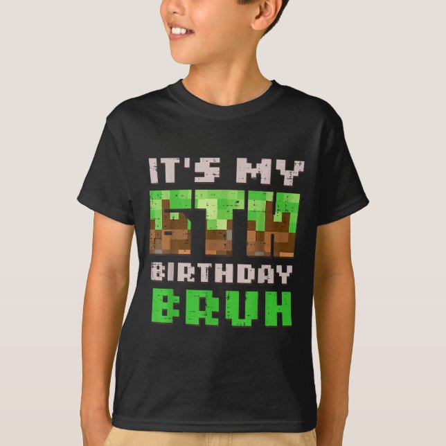 Its My 6th Birthday Bruh Xel Gamer 6 Bday Gaming B T-Shirt (Vorderseite)