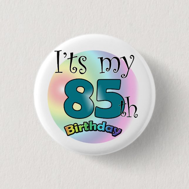It's my 85th Birthday Button (Vorderseite)