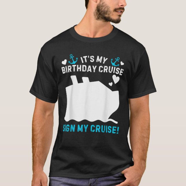 Its My Birthday Cruise Sign My Funny Cruise BDay P T-Shirt (Vorderseite)
