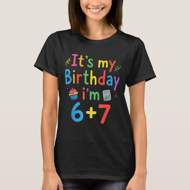 It's My Birthday I'm 6 7 Six Seven Teenager Funny  T-Shirt (Vorderseite)