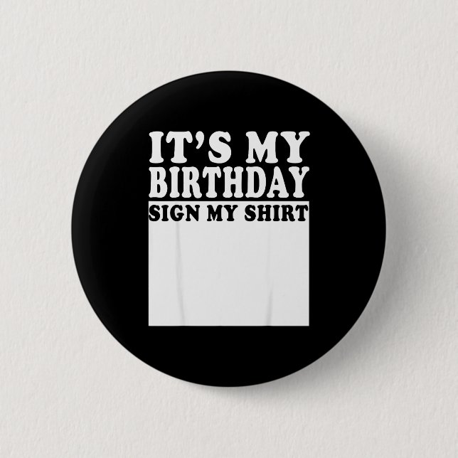 Its My Birthday Sign My Bday Party Funny Birthday  Button (Vorderseite)