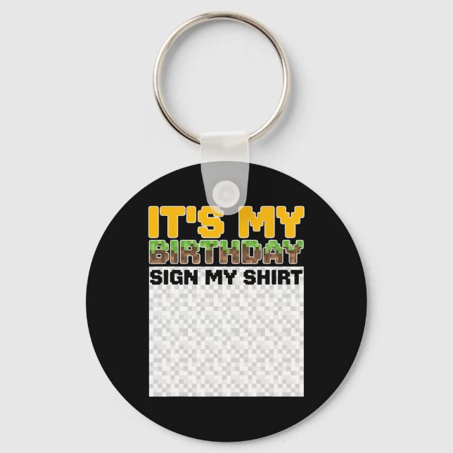 It's My Birthday Sign My Shirt Pixel Game Birthday Schlüsselanhänger (Vorderseite)