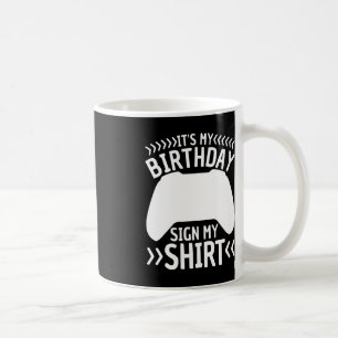 It's My Birthday Sign My Video Game Bday Party Ga Kaffeetasse