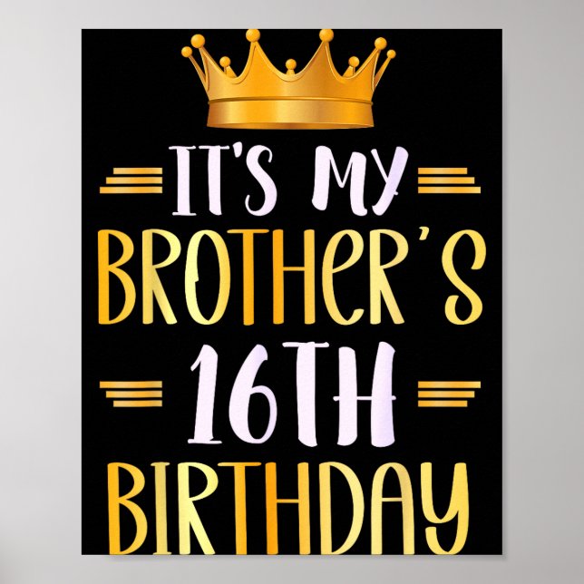 It's My Brother's 16th Birthday Happy 16 Years Old Poster (Vorne)